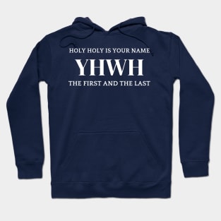 Holy holy is your name YHWH Hoodie